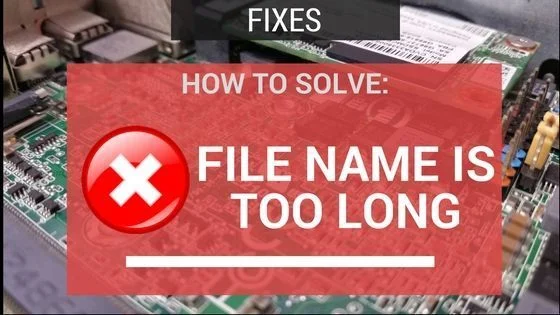 SOLVED: The File Name Is Too Long